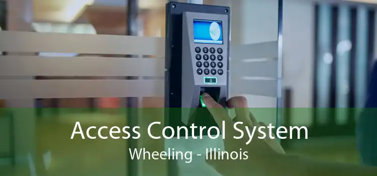 Access Control System Wheeling - Illinois