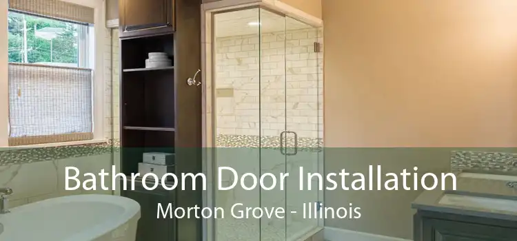 Bathroom Door Installation Morton Grove - Illinois