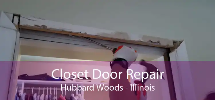 Closet Door Repair Hubbard Woods - Illinois