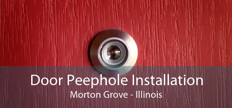 Door Peephole Installation Morton Grove - Illinois