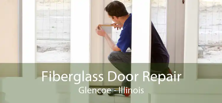 Fiberglass Door Repair Glencoe - Illinois