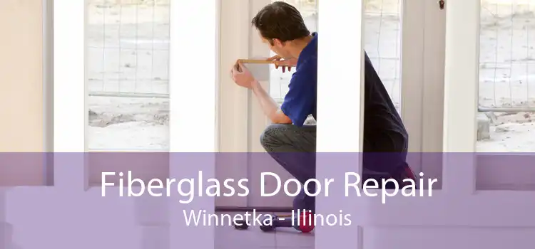 Fiberglass Door Repair Winnetka - Illinois