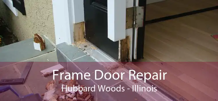 Frame Door Repair Hubbard Woods - Illinois