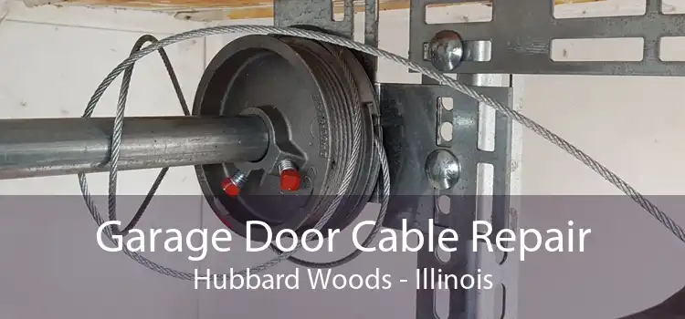 Garage Door Cable Repair Hubbard Woods - Illinois