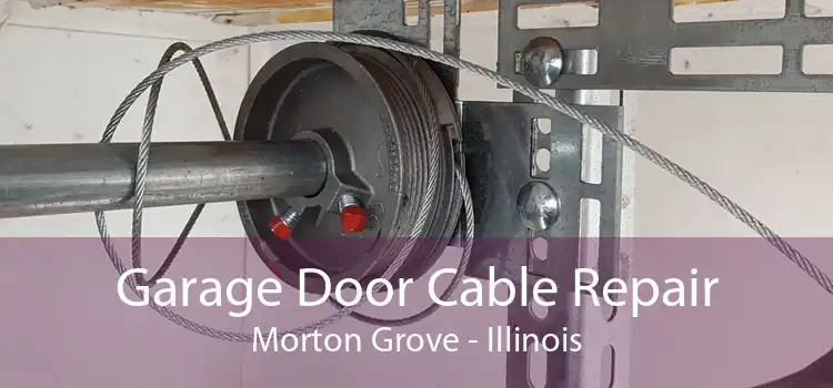 Garage Door Cable Repair Morton Grove - Illinois