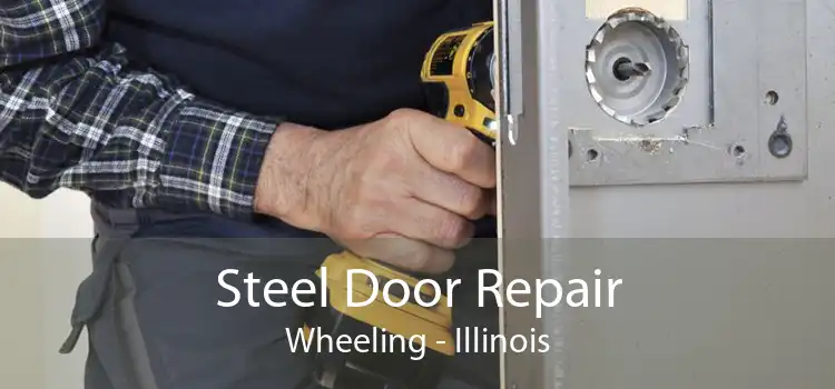 Steel Door Repair Wheeling - Illinois